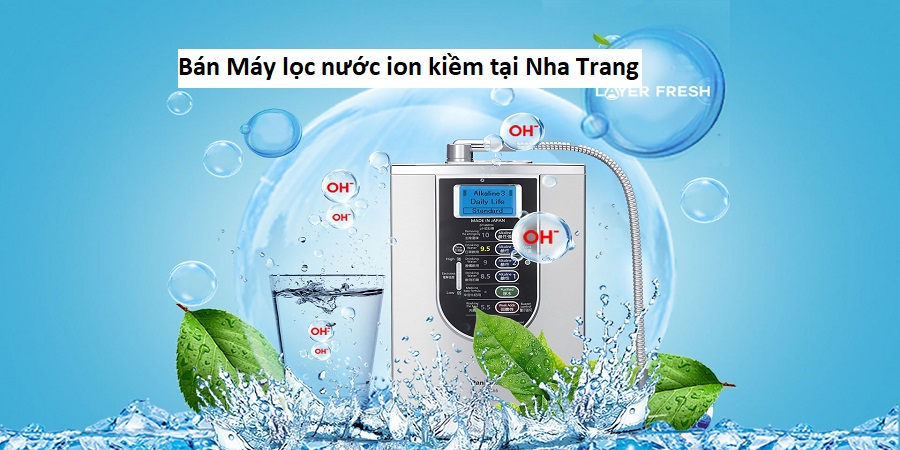 Bán Máy lọc nước ion kiềm tại Nha Trang