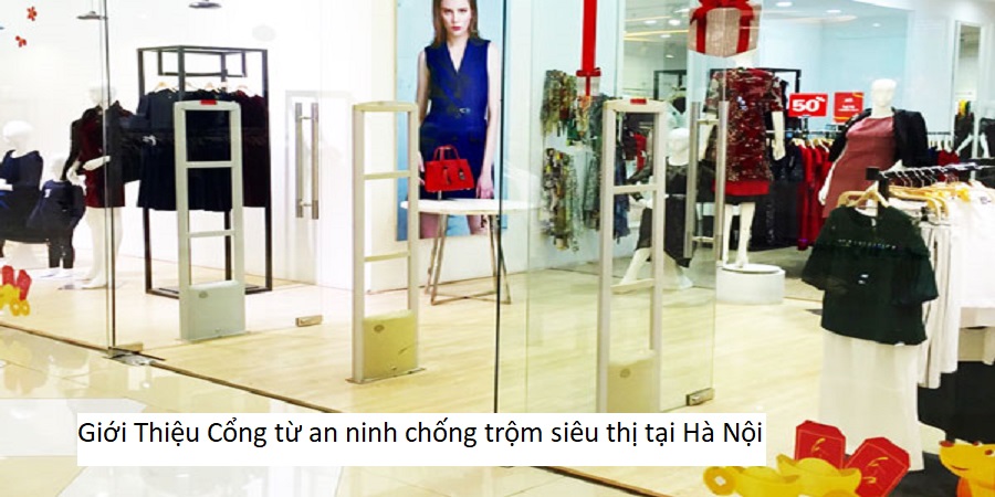 Cổng từ an ninh chống trộm siêu thị Thanh Xuân Hà Nội