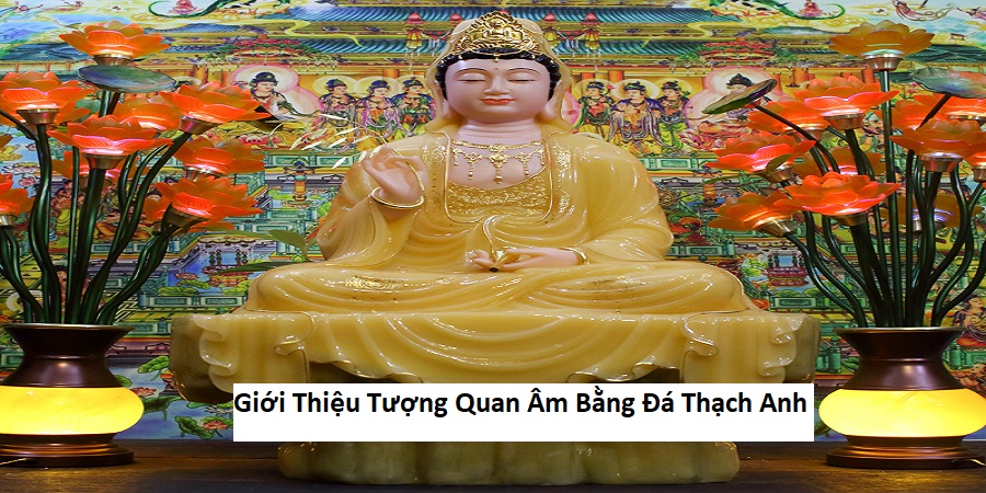 Giới Thiệu Tượng Quan Âm Bằng Đá Thạch Anh