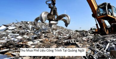 Thu Mua Phế Liệu Công Trình Tại Quảng Ngãi