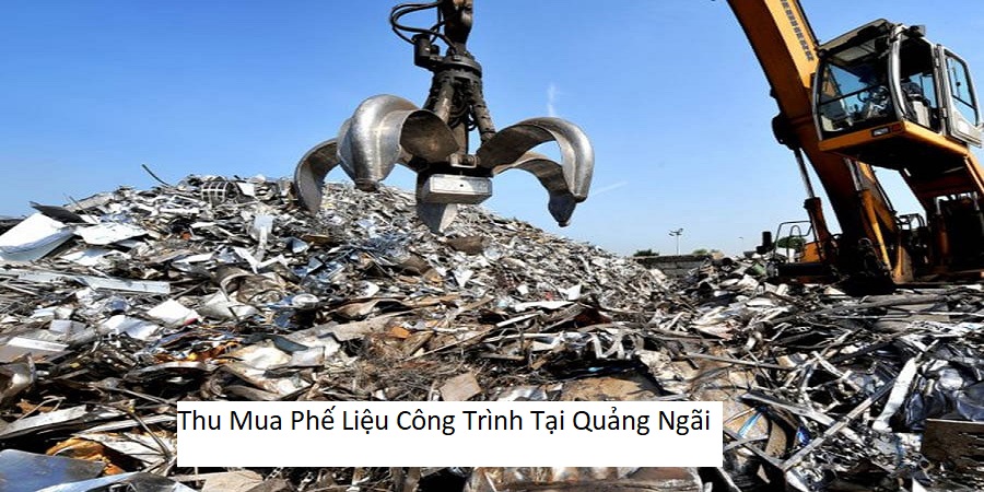 Thu Mua Phế Liệu Công Trình Tại Quảng Ngãi